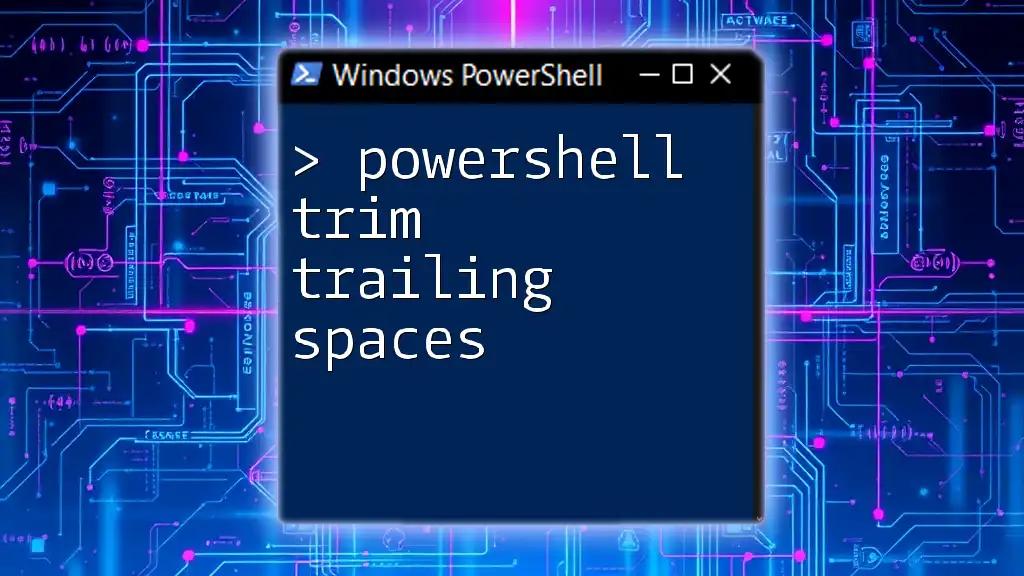 PowerShell Trim Trailing Spaces: A Quick Guide