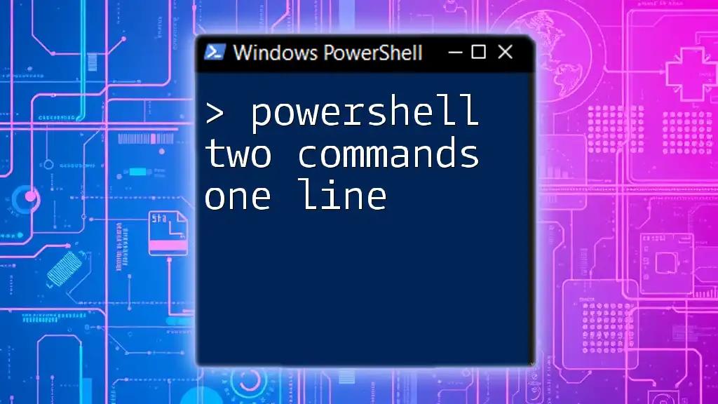 PowerShell: Two Commands in One Line Made Easy