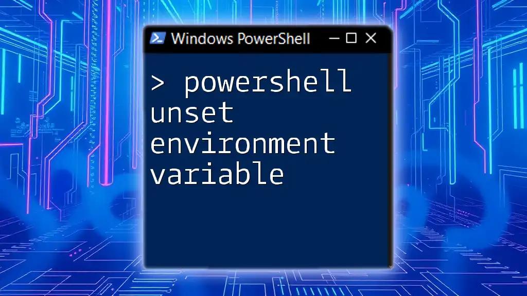 PowerShell Unset Environment Variable: A Quick Guide