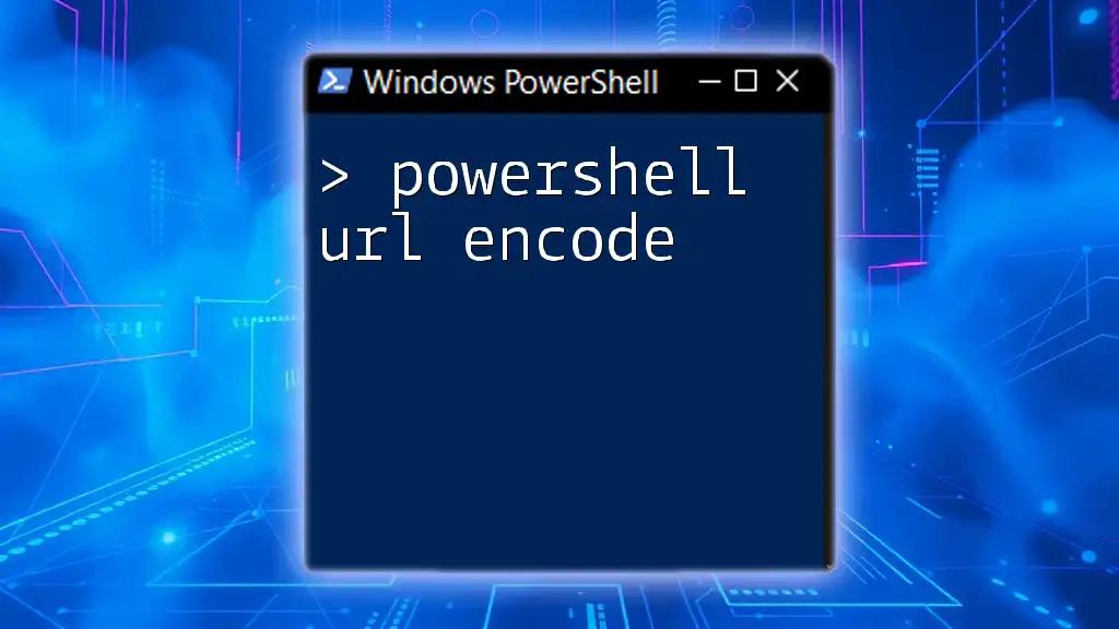 PowerShell URL Encode: A Simple How-To Guide