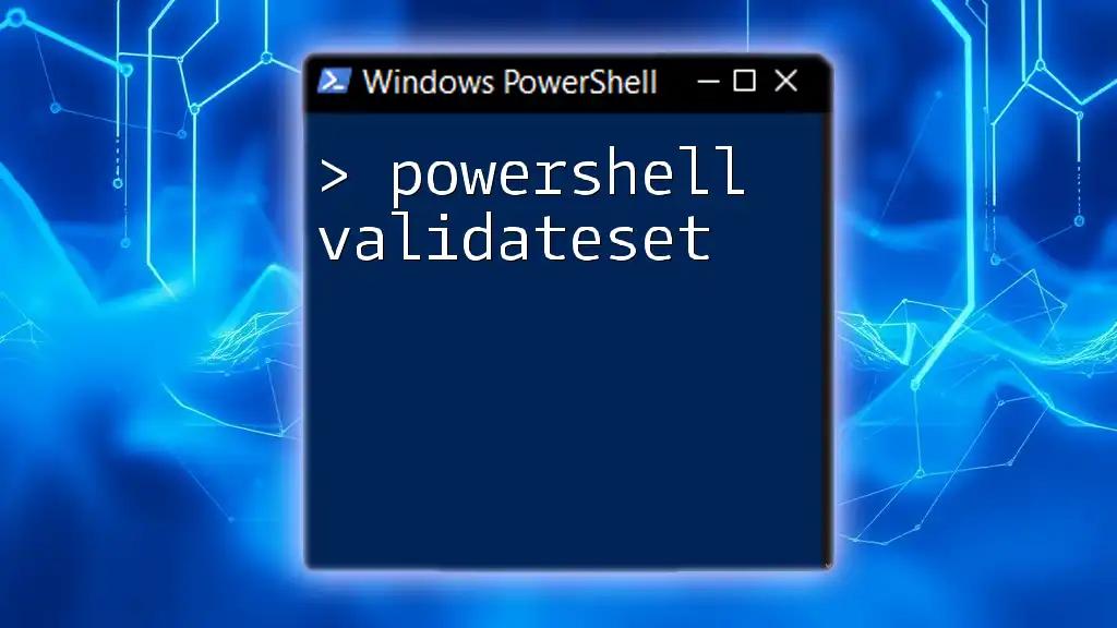 Harnessing PowerShell ValidateSet for Efficient Scripting