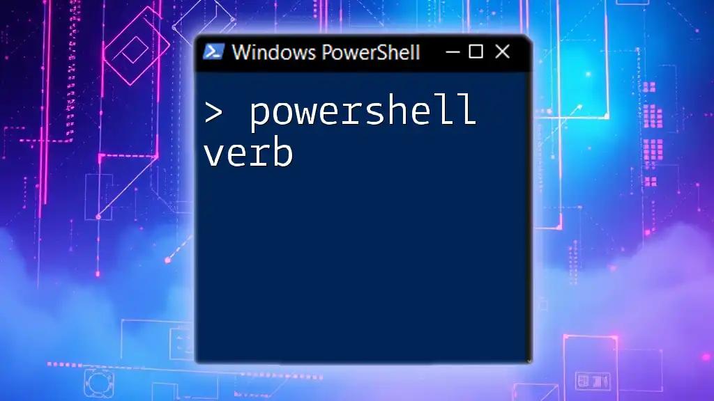 Mastering PowerShell Verbs: A Quick Guide