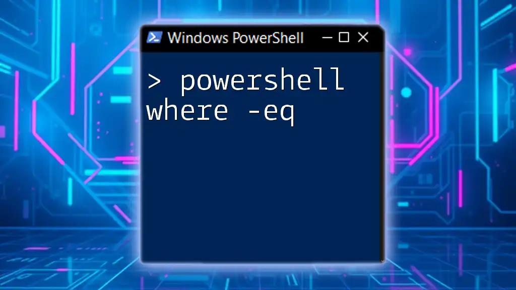 Mastering PowerShell Where -Eq: A Quick Reference Guide