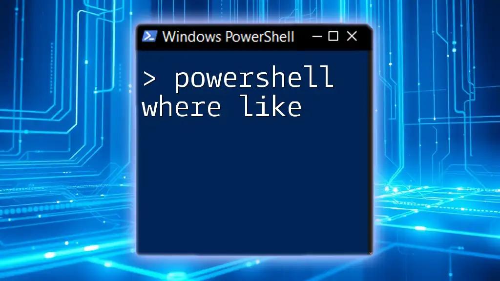 PowerShell Where Like: A Simple Guide to String Filtering