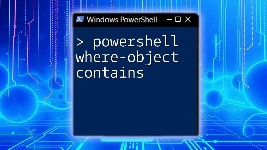 Mastering PowerShell Where-Object Contains for Quick Filtering