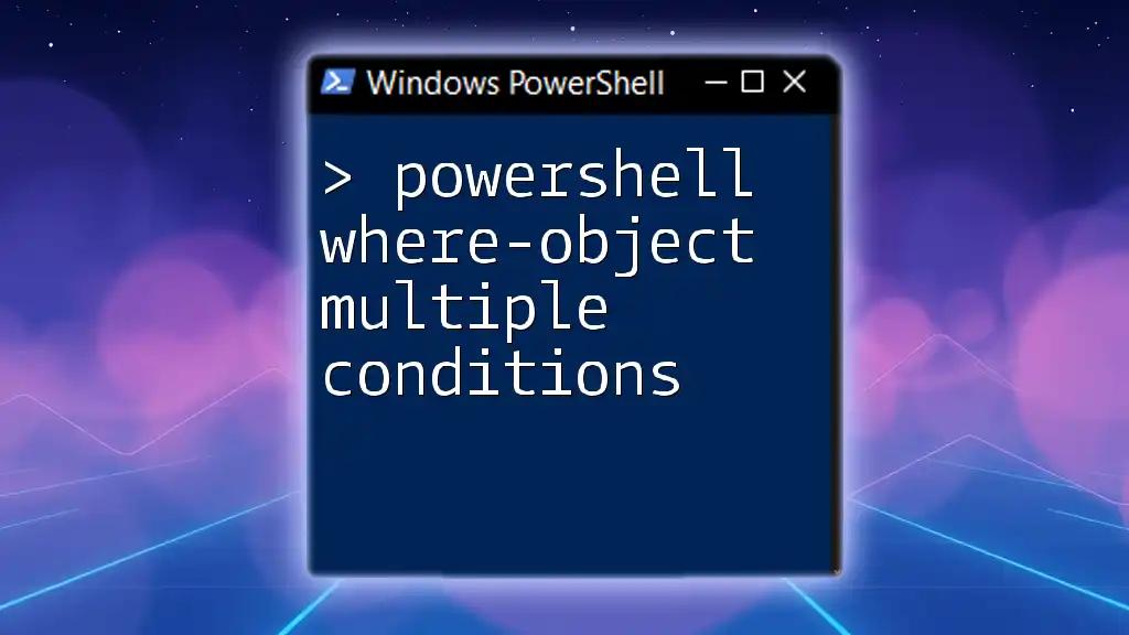 Mastering PowerShell Where-Object With Multiple Conditions