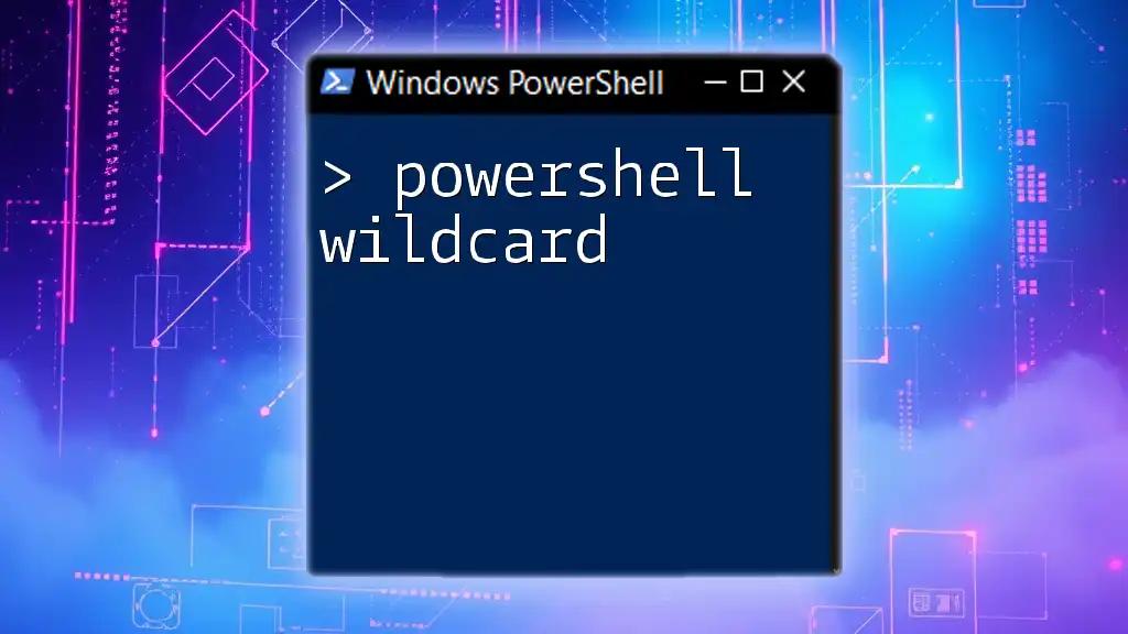 Mastering PowerShell Wildcard: A Quick Guide