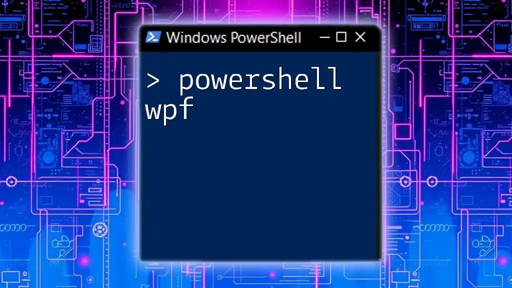 Mastering PowerShell WPF: A Quick Guide for Developers