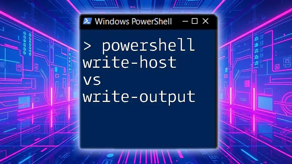 PowerShell Write-Host vs Write-Output: Key Differences Explained