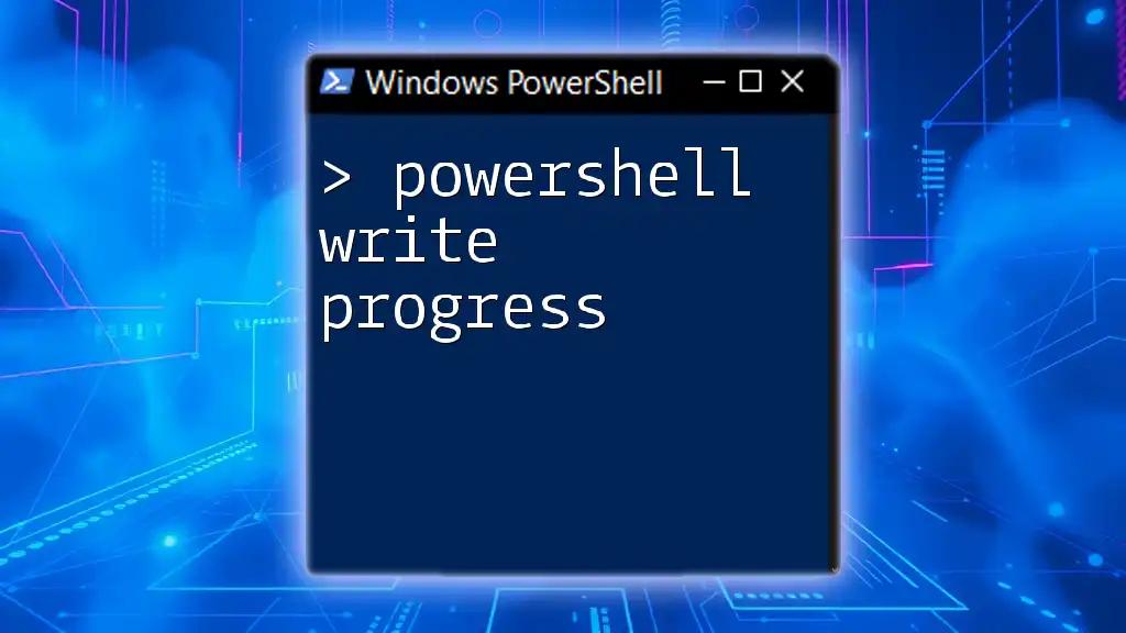 Mastering PowerShell Write Progress: A Quick Guide