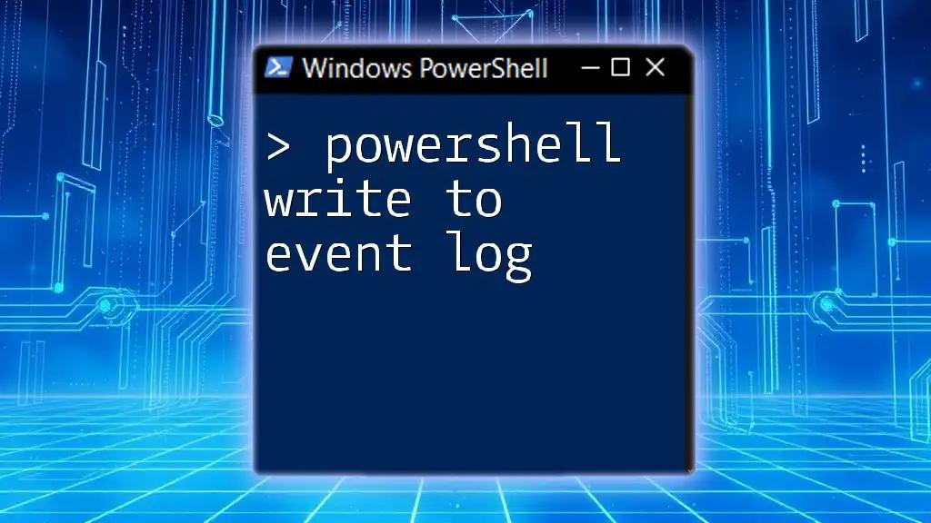 PowerShell Write to Event Log: A Quick Guide