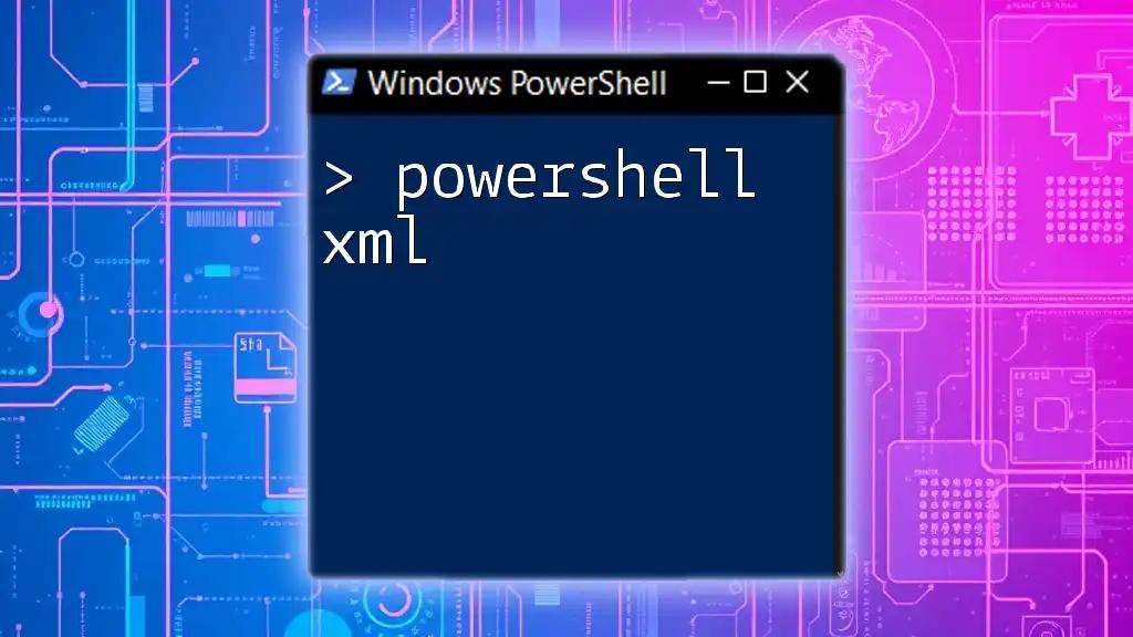 Mastering PowerShell XML: Quick Guide for Beginners