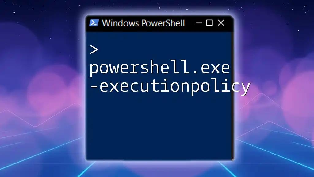 Mastering PowerShell.exe -ExecutionPolicy for Secure Scripts