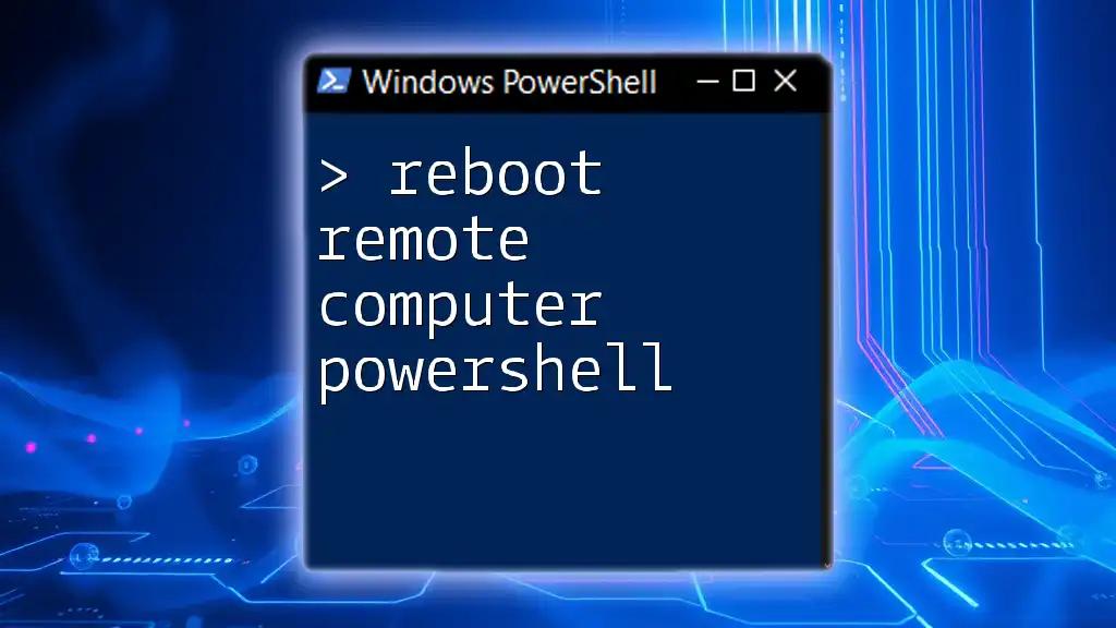 Reboot Remote Computer PowerShell: A Quick Guide