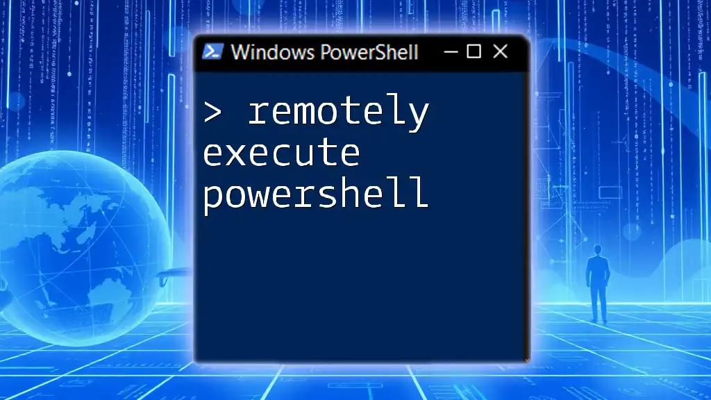 Remotely Execute PowerShell: A Quick Start Guide