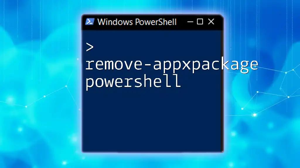 Mastering Remove-AppxPackage PowerShell for Quick Uninstalls