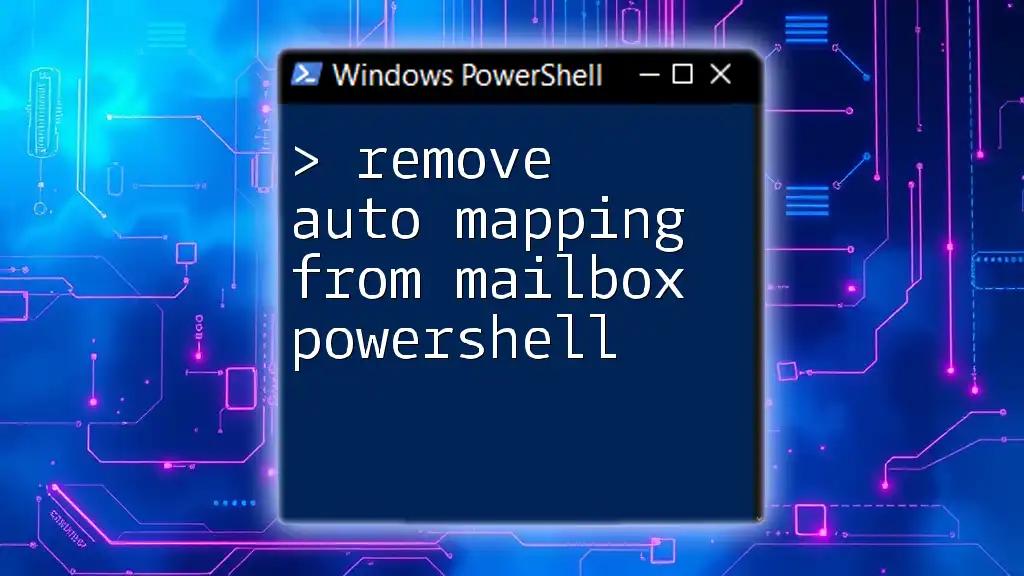 Remove Auto Mapping From Mailbox PowerShell: A Simple Guide