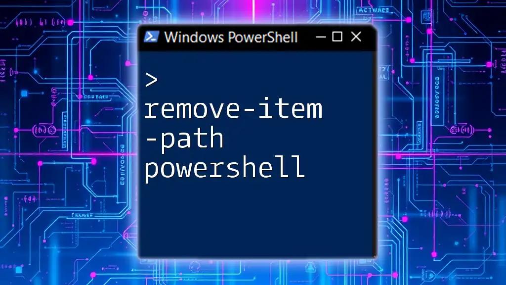 Mastering Remove-Item -Path in PowerShell: A Quick Guide