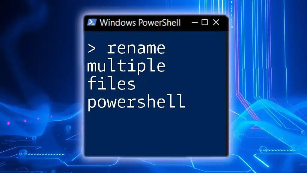 Rename Multiple Files PowerShell: A Quick Guide