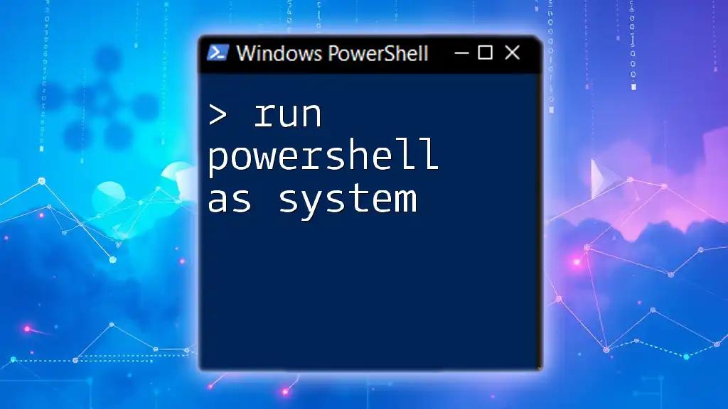 Run PowerShell as System: A Quick How-To Guide