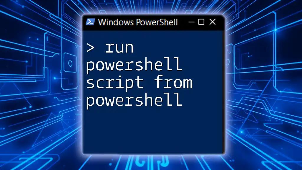 Run PowerShell Script From PowerShell: A Simple Guide