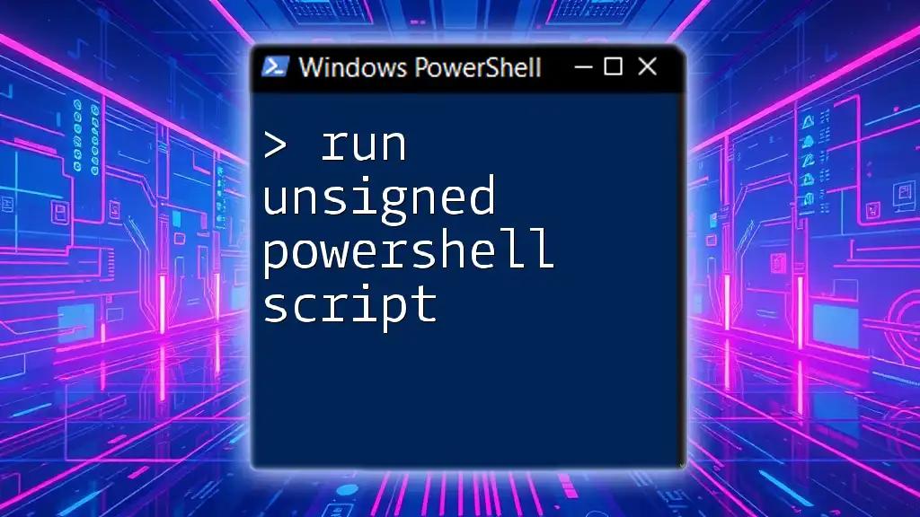 Run Unsigned PowerShell Script: A Step-by-Step Guide