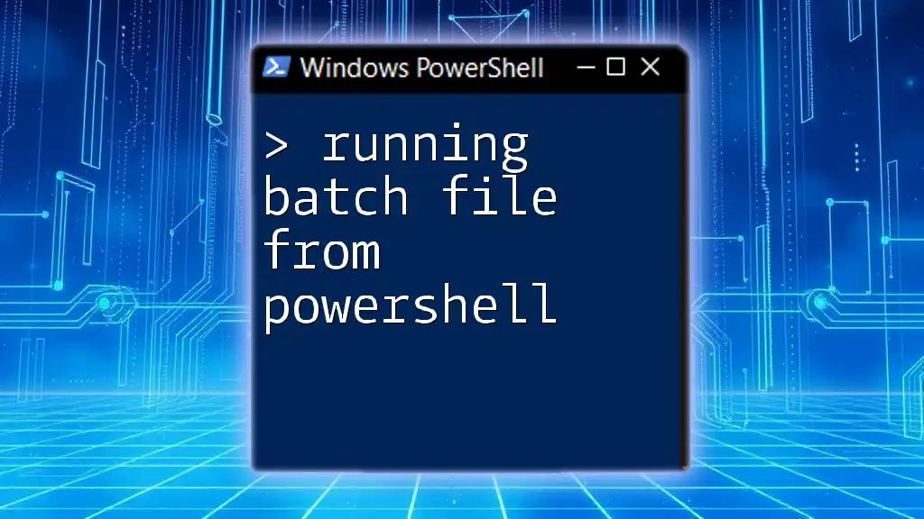 Running Batch File From PowerShell: A Quick Guide