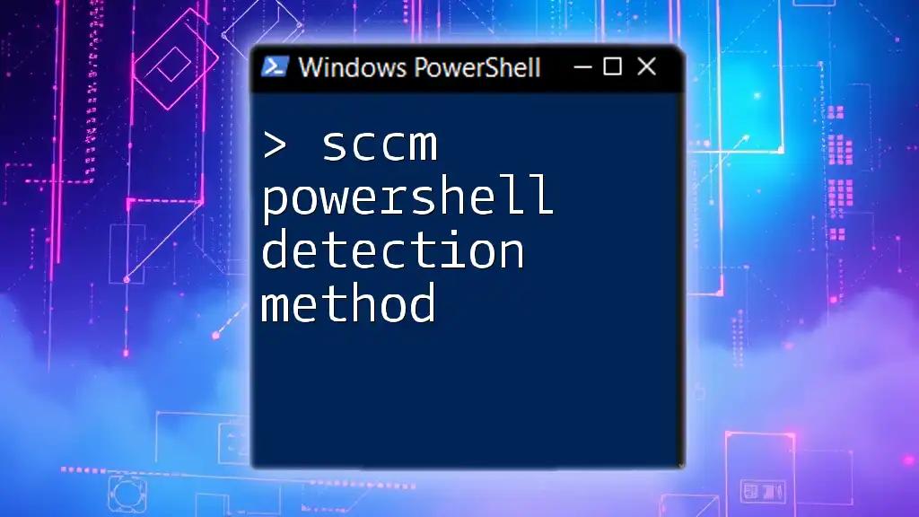 SCCM PowerShell Detection Method: A Quick Guide