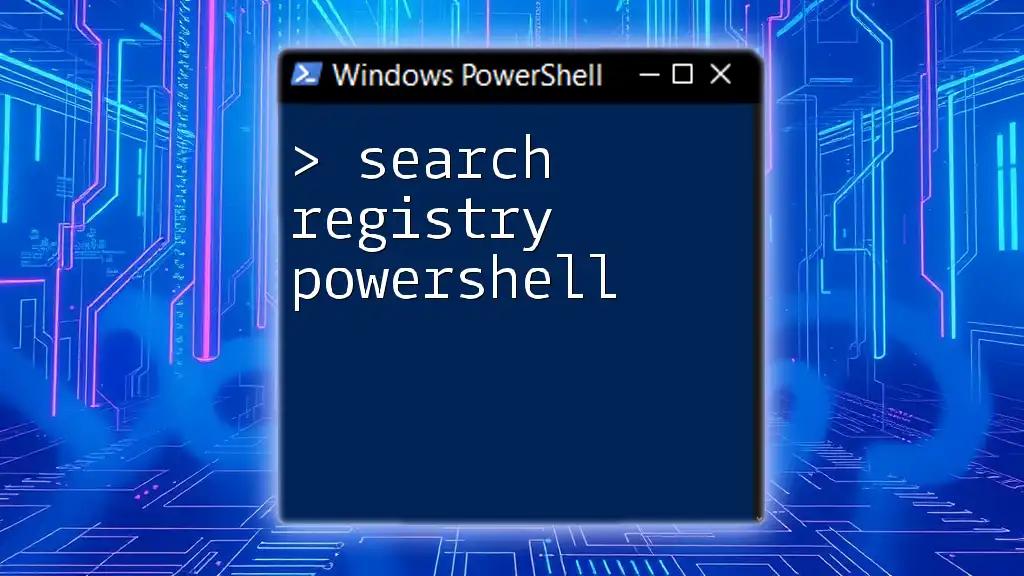 Search Registry PowerShell: A Quick Guide to Mastery