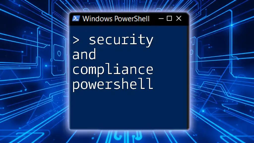 Security and Compliance PowerShell: A Quick Guide