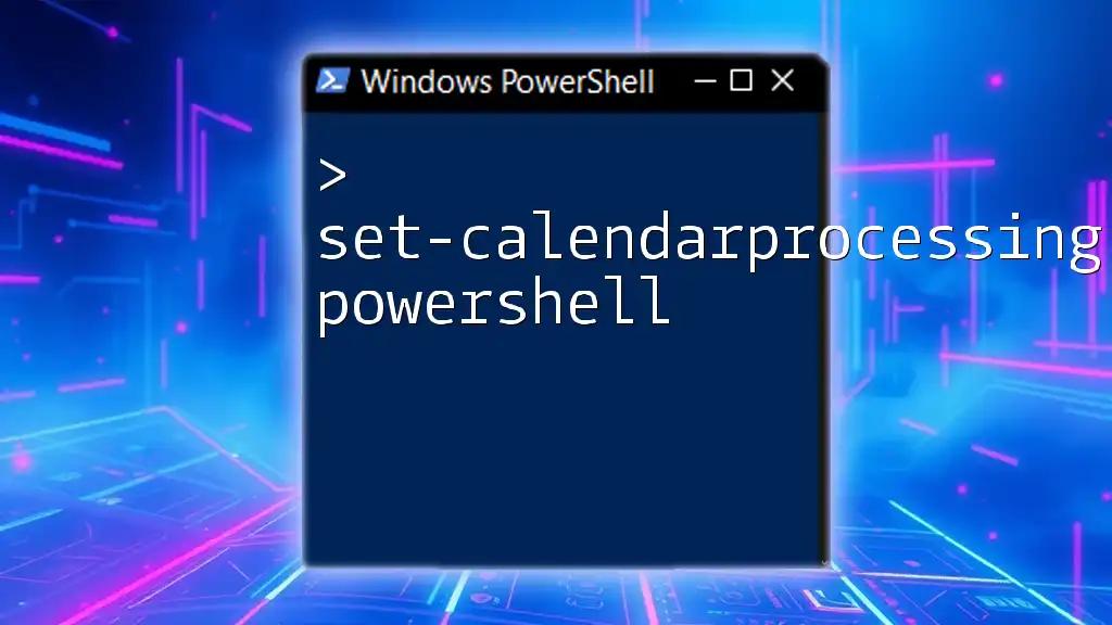 Set-CalendarProcessing PowerShell: A Quick Guide