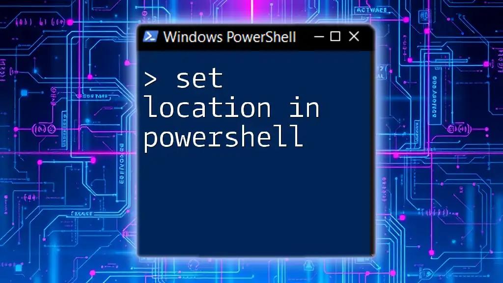 Set Location in PowerShell: Navigate Your Scripts with Ease