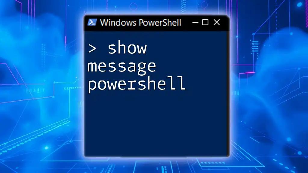 Show Message PowerShell: Quick Tips and Tricks