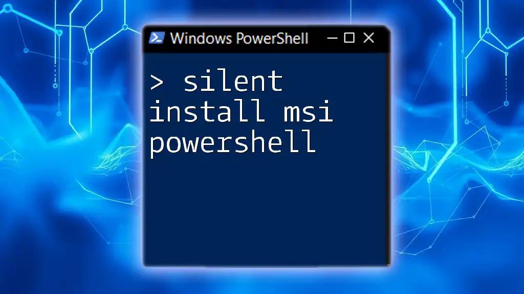 Silent Install MSI PowerShell: A Quick Guide