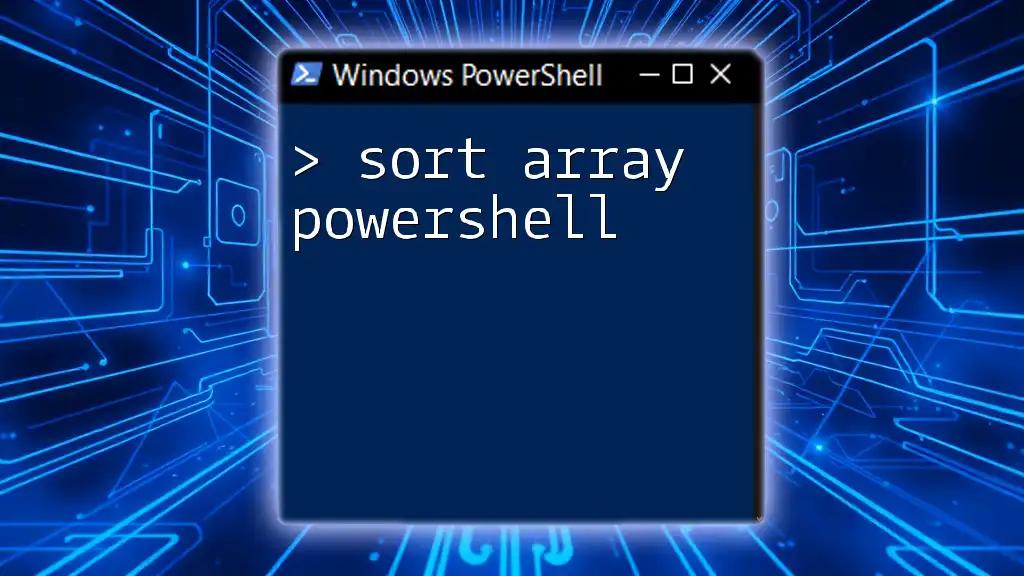 Sort Array PowerShell: Your Quick Guide to Success