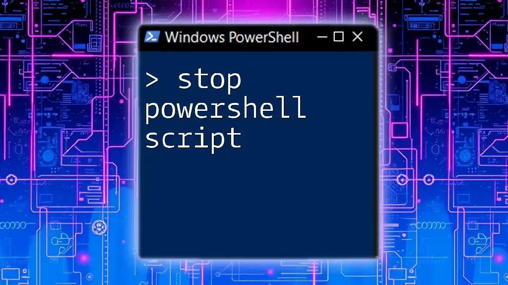 Stop PowerShell Script: A Simple Guide to Terminate Safely