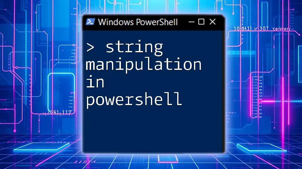 Mastering String Manipulation in PowerShell Effectively