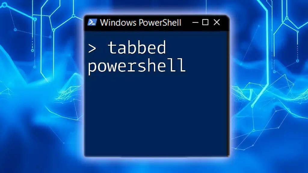 Tabbed PowerShell: Unlocking Efficiency with Ease