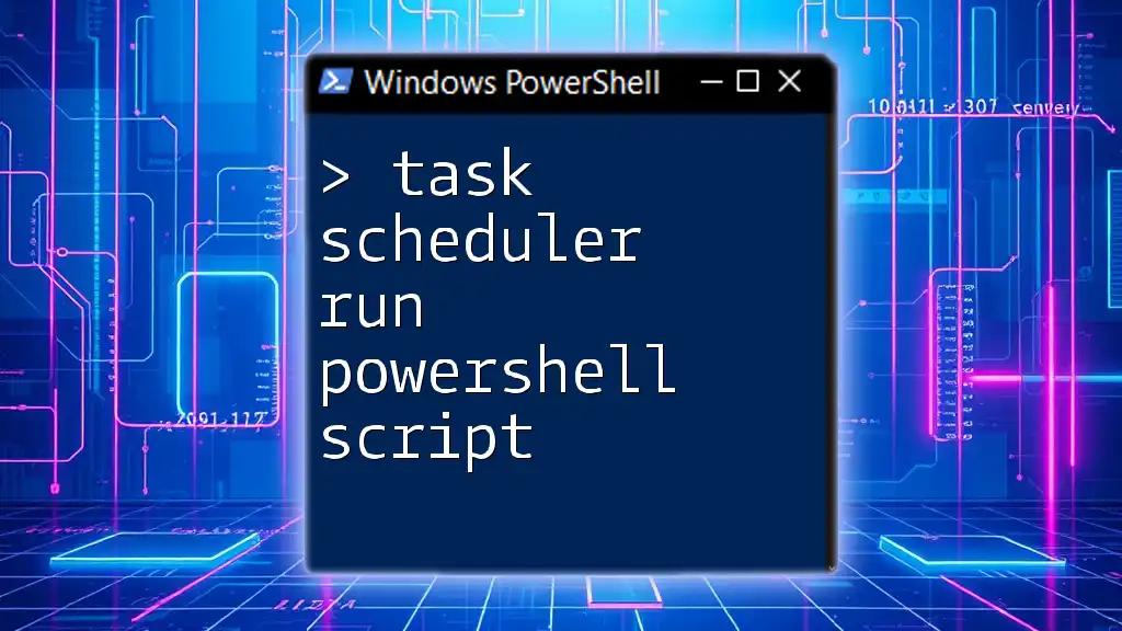 Task Scheduler: Run PowerShell Script with Ease