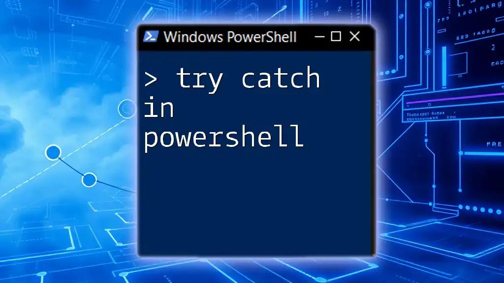 Mastering Try Catch in PowerShell: Quick Guide