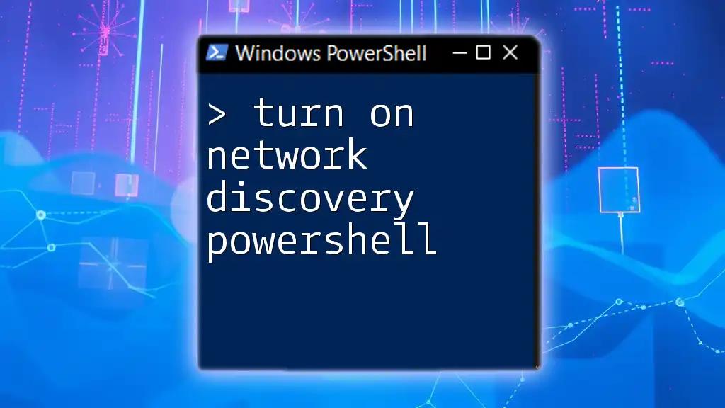 Turn On Network Discovery PowerShell: A Quick Guide