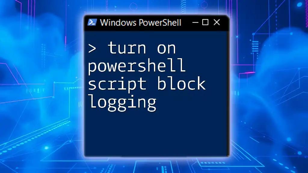 Turn On PowerShell Script Block Logging: A Quick Guide