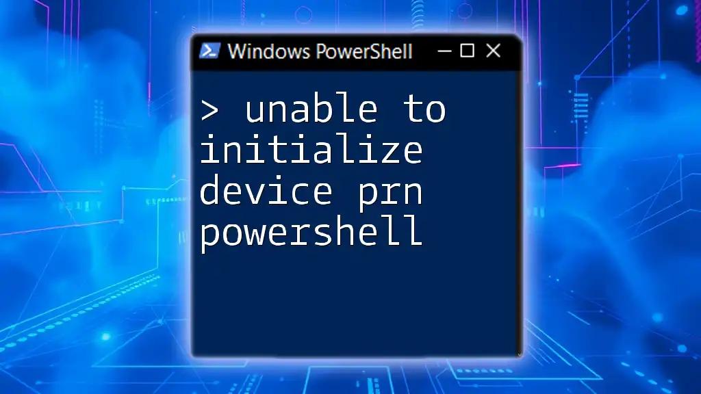 Unable to Initialize Device PRN in PowerShell: A Quick Guide