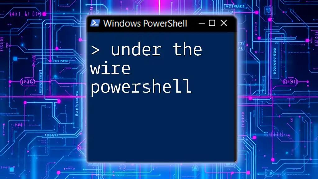 Under the Wire PowerShell: Quick Commands Unleashed