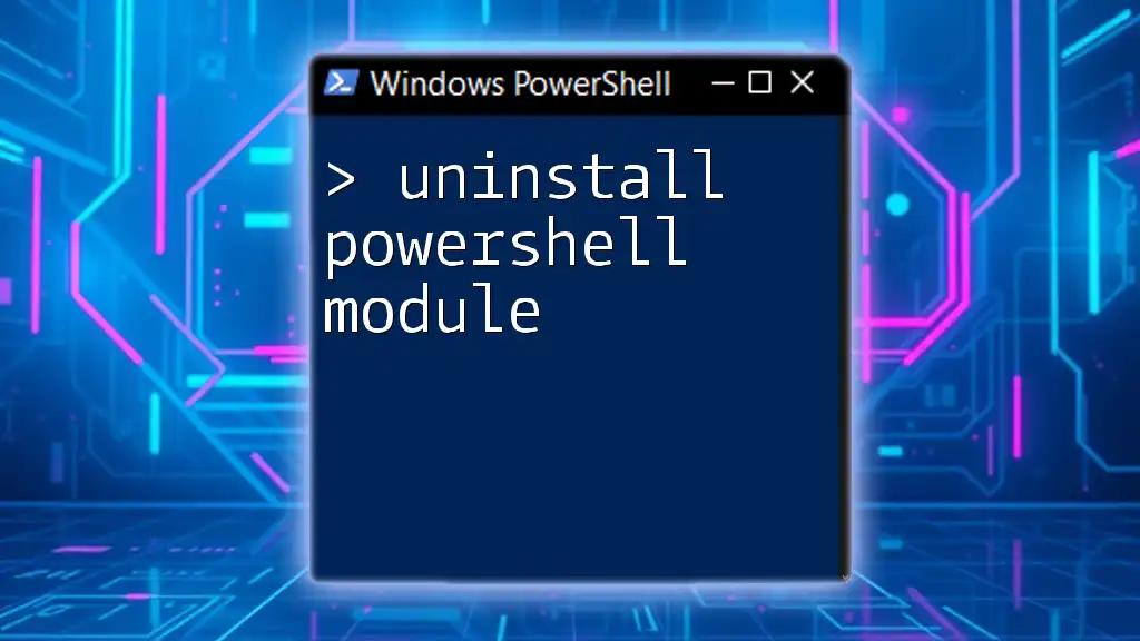 Uninstall PowerShell Module: A Simple Step-by-Step Guide