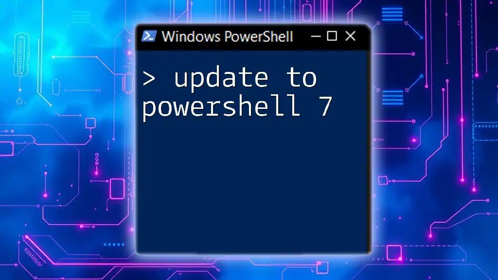 Essential Guide to Update to PowerShell 7