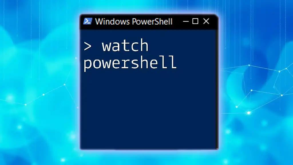 Watch PowerShell: Mastering Command Efficiency