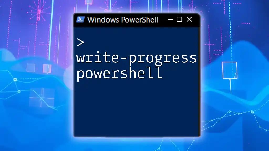 Mastering Write-Progress in PowerShell: A Quick Guide