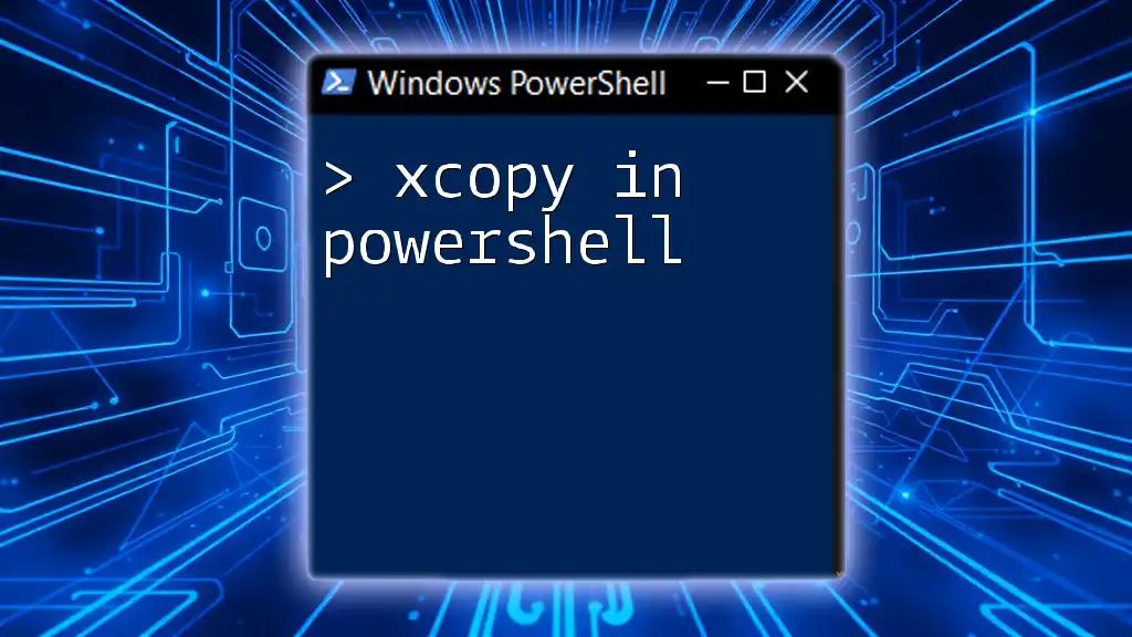 Mastering Xcopy in PowerShell: A Quick Guide