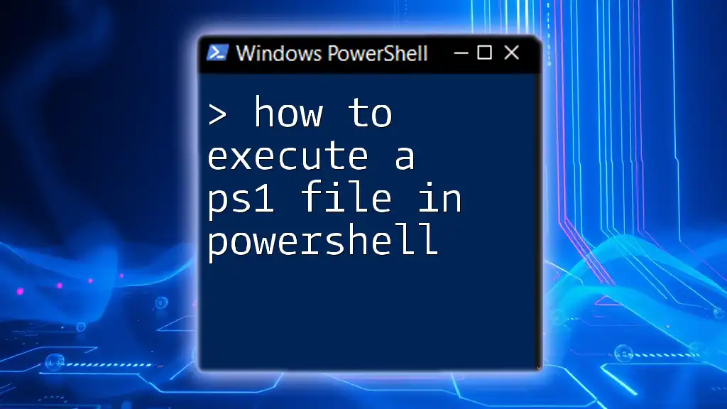 How to Execute a PS1 File in PowerShell Effortlessly